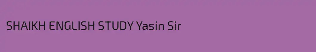 SHAIKH ENGLISH STUDY Yasin Sir